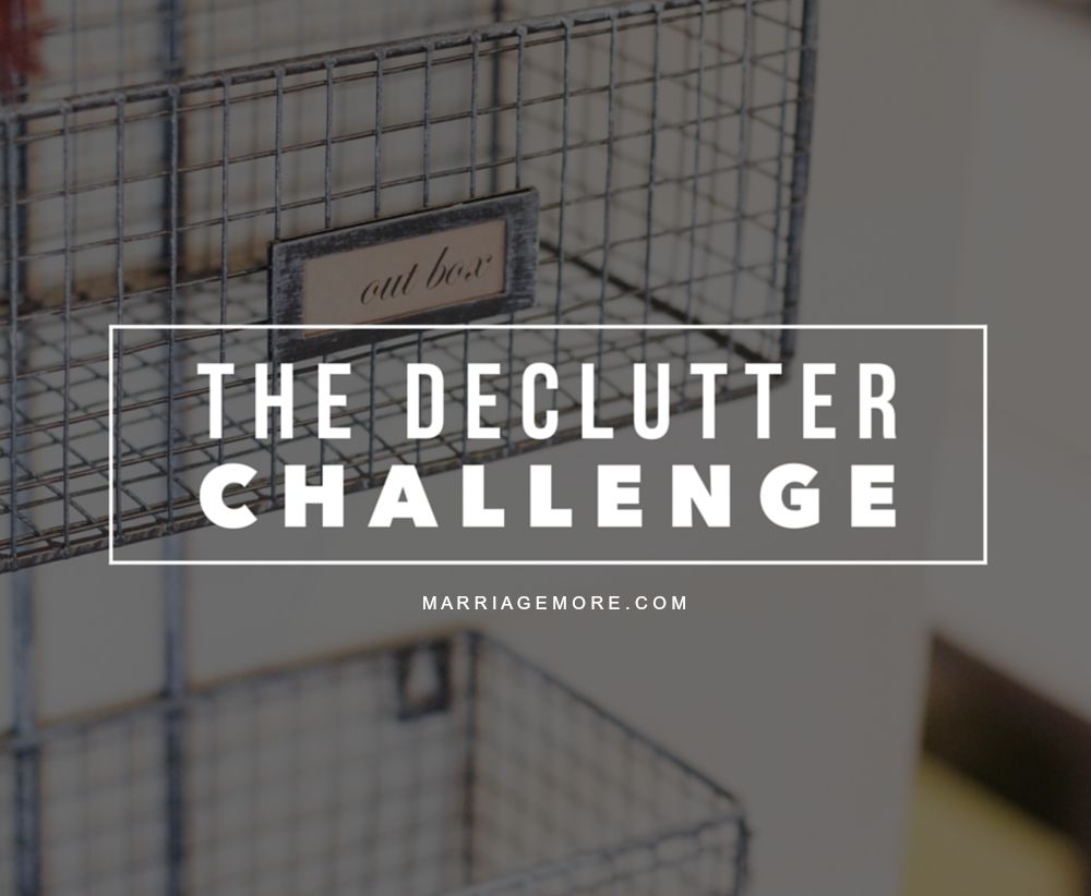 Declutter Challenge by Marriage More