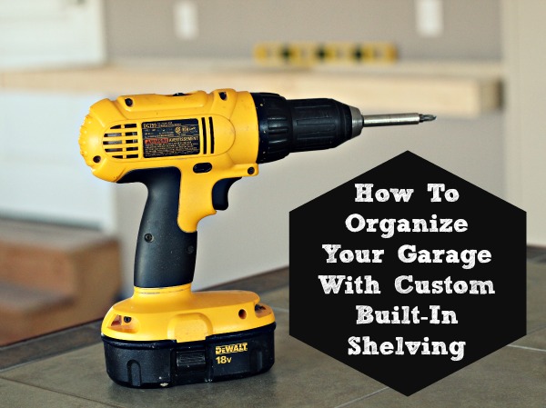 How To Organize Your Garage With Custom Built-In Shelving