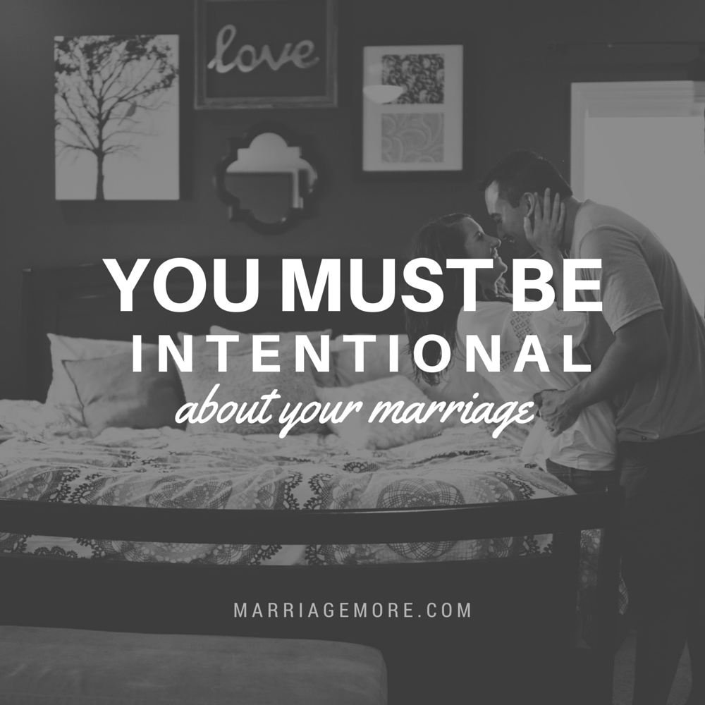 You Must Be Intentional About Your Marriage by houseofroseblog.com