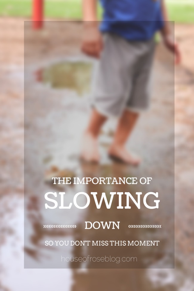 The Importance of Slowing Down So You Don't Miss This Moment